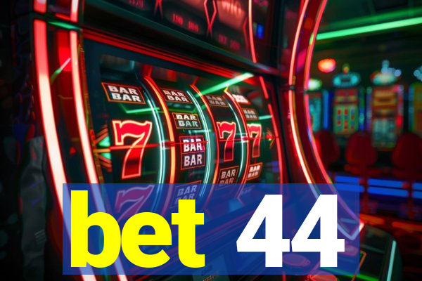 bet 44